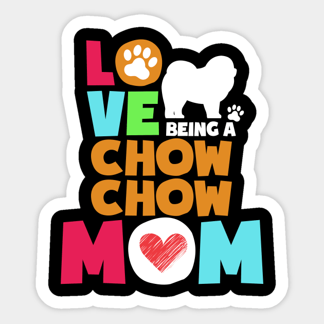 Love being a chow chow mom tshirt best chow chow Sticker by adrinalanmaji